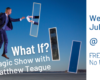 What if? A Magic Show with Matthew Teague. Wednesday, July 13 @ 3:00 PM. Free for all ages. No RSVP.
